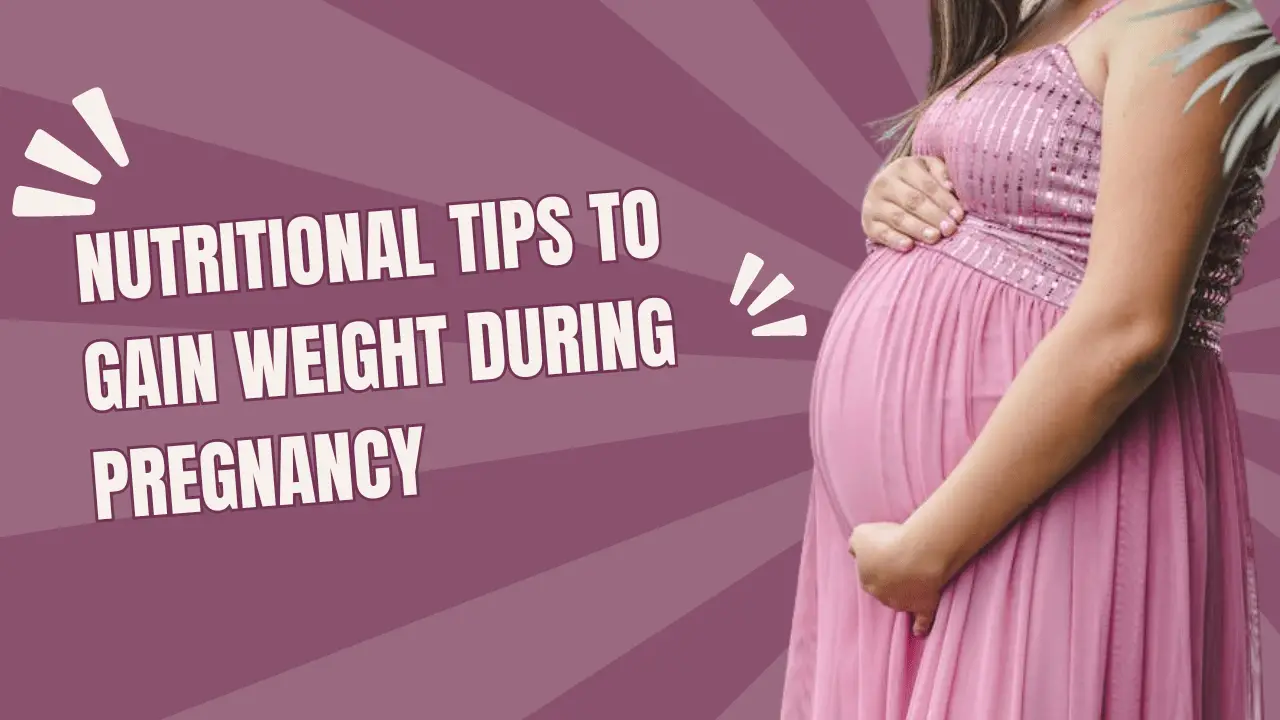 Top Nutritional Tips to Gain Weight During Pregnancy Safely