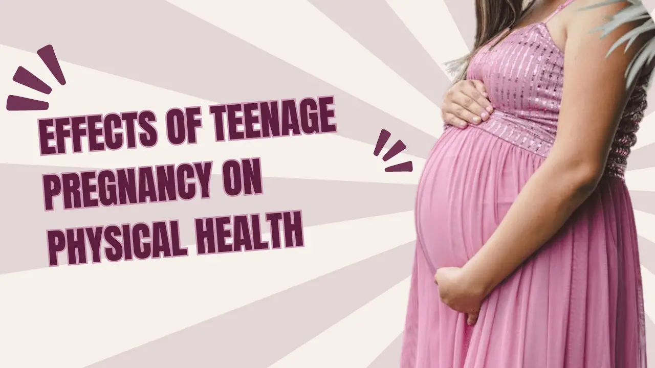 The Effects of Teenage Pregnancy on Physical Health: What Every Teen Should Know